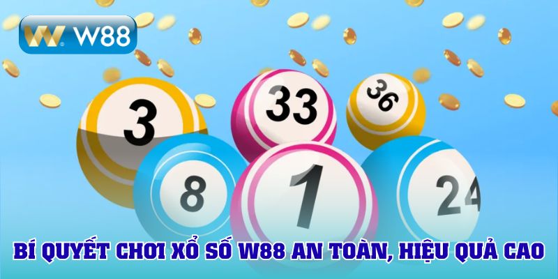 Bí quyết chơi xổ số W88 an toàn, hiệu quả cao