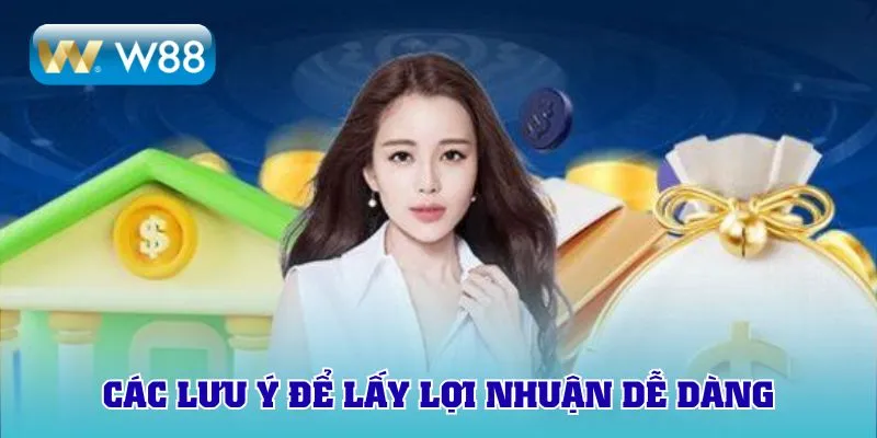 Các lưu ý cần áp dụng để lấy lợi nhuận dễ dàng