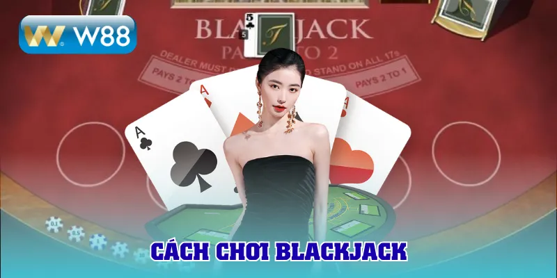 cách chơi blackjack online