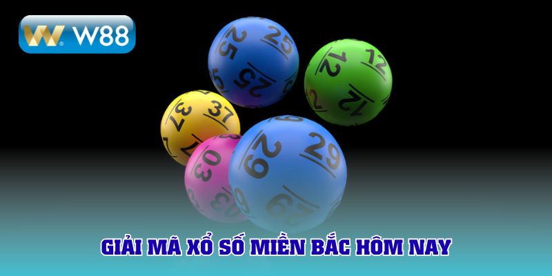 Giải mã xổ số miền Bắc hôm nay