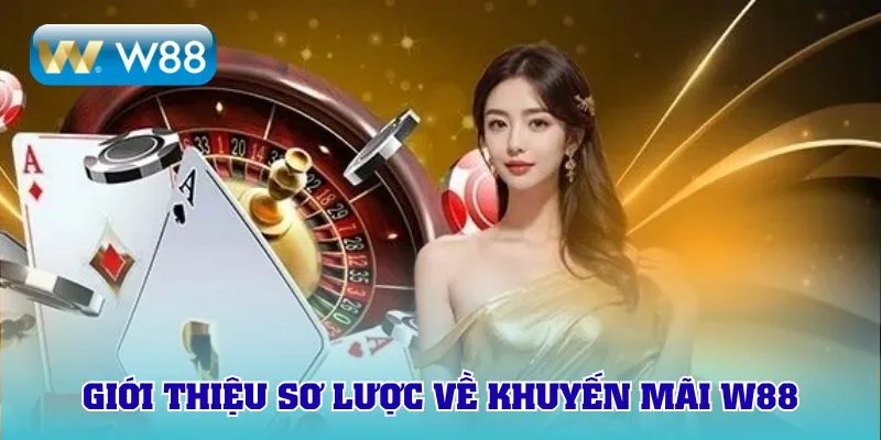 Giới thiệu sơ lược về khuyến mãi W88