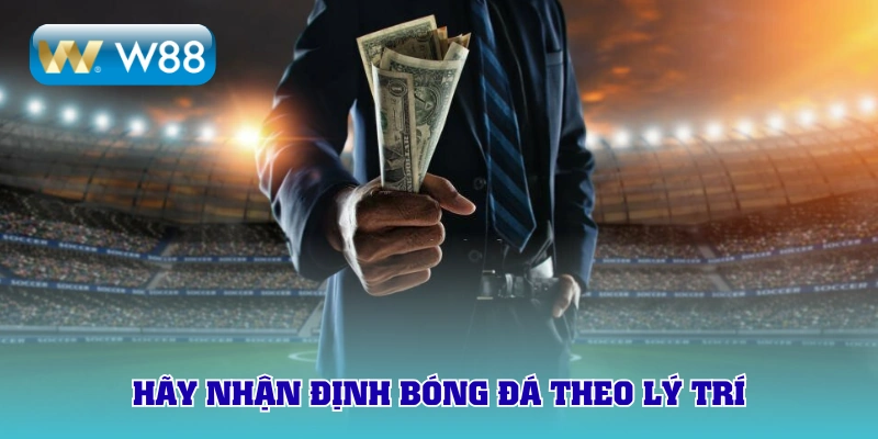 Hãy nhận định bóng đá kèo nhà cái theo lý trí