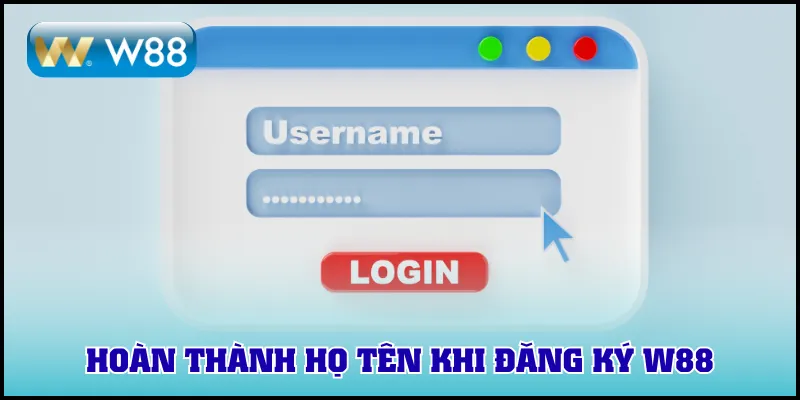 Hoàn thành họ tên khi đăng ký W88
