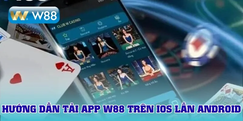 Hướng dẫn tải app W88 trên IOS lẫn Android