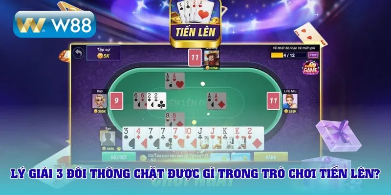 Lý giải 3 đôi thông chặt được gì trong trò chơi Tiến Lên?