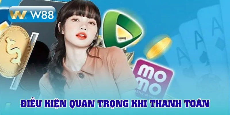 Một vài điều kiện quan trọng khi tiến hành thanh toán