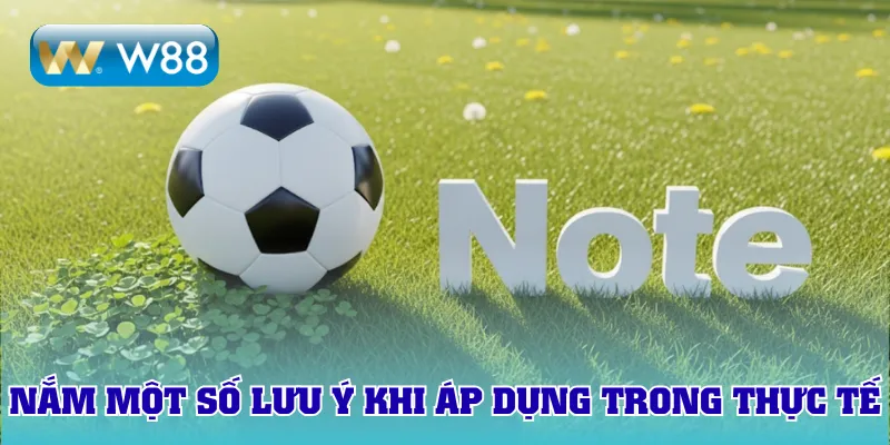 Nằm một số lưu ý khi áp dụng trong thực tế