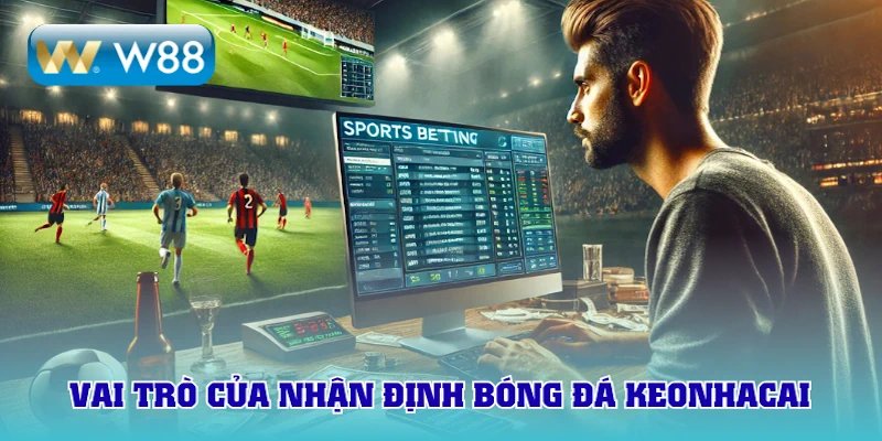 Nhận định bóng đá keonhacai bước đầu để cược chuẩn xác