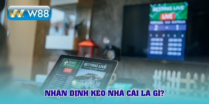 Nhận định kèo nhà cái giúp xuống tiền hiệu quả